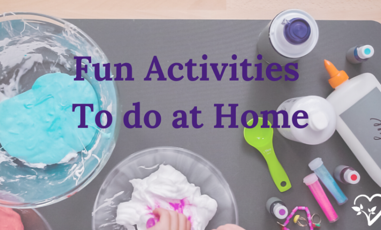 what are fun activities to do at home?