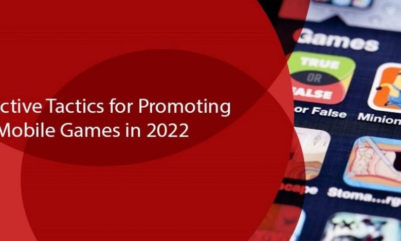6 Effective Tactics for Promoting Mobile Games in 2022