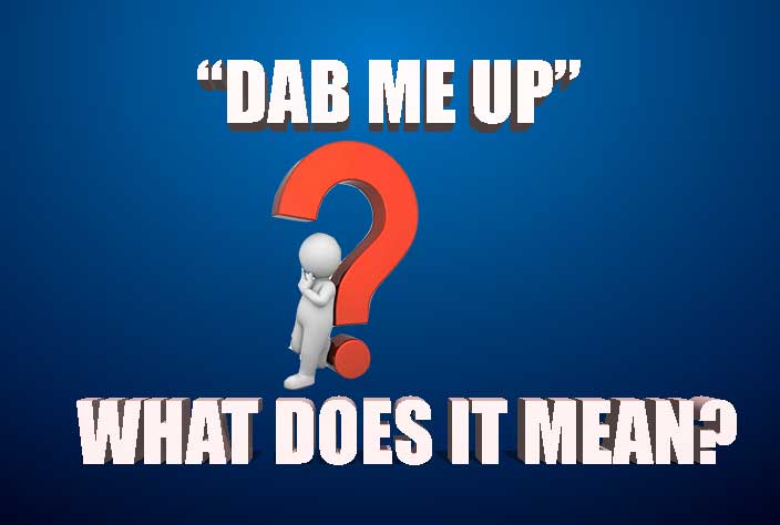Vines About Dab Me Up Meme That You Need to See
